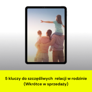 [Wkrótce w sprzedaży] 5 kluczy do szczęśliwych  relacji w rodzinie