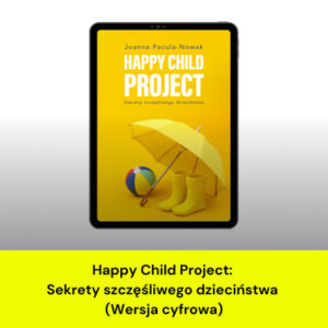 Happy Child Project: Sekrety szczęśliwego dzieciństwa (Wersja cyfrowa)